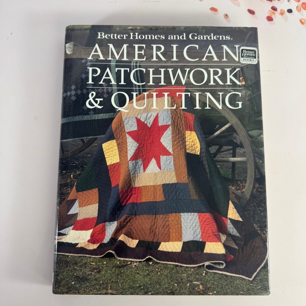 Better Homes‎ and Gardens American Patchwork & Quilting 1985 Hardcover Book